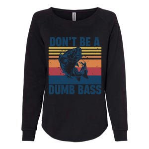 DonT Be A Dumb Bass Funny Fisherman Fishing Lover Womens California Wash Sweatshirt