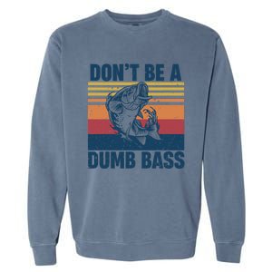 DonT Be A Dumb Bass Funny Fisherman Fishing Lover Garment-Dyed Sweatshirt