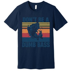 DonT Be A Dumb Bass Funny Fisherman Fishing Lover Premium T-Shirt