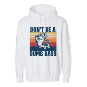 DonT Be A Dumb Bass Funny Fisherman Fishing Lover Garment-Dyed Fleece Hoodie