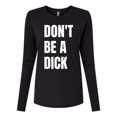 Don't Be A Dick Great Gift Womens Cotton Relaxed Long Sleeve T-Shirt