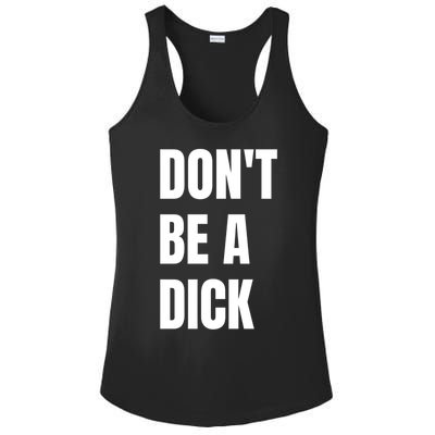 Don't Be A Dick Great Gift Ladies PosiCharge Competitor Racerback Tank