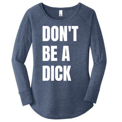 Don't Be A Dick Great Gift Women's Perfect Tri Tunic Long Sleeve Shirt