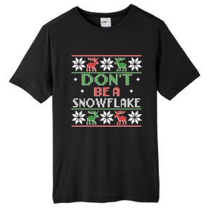 DonT Be A Snowflake Funny Christmas Ugly Sweater Antipc Meaningful Gift Tall Fusion ChromaSoft Performance T-Shirt