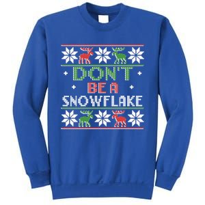 DonT Be A Snowflake Funny Christmas Ugly Sweater Antipc Meaningful Gift Sweatshirt