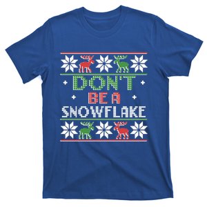 DonT Be A Snowflake Funny Christmas Ugly Sweater Antipc Meaningful Gift T-Shirt