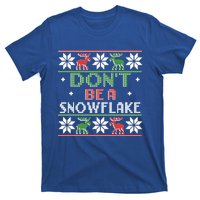 DonT Be A Snowflake Funny Christmas Ugly Sweater Antipc Meaningful Gift T-Shirt