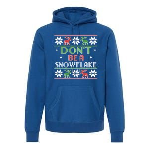 DonT Be A Snowflake Funny Christmas Ugly Sweater Antipc Meaningful Gift Premium Hoodie