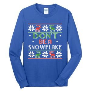 DonT Be A Snowflake Funny Christmas Ugly Sweater Antipc Meaningful Gift Tall Long Sleeve T-Shirt