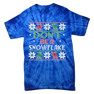 DonT Be A Snowflake Funny Christmas Ugly Sweater Antipc Meaningful Gift Tie-Dye T-Shirt