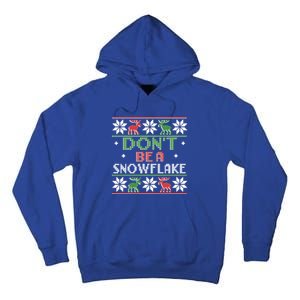 DonT Be A Snowflake Funny Christmas Ugly Sweater Antipc Meaningful Gift Tall Hoodie