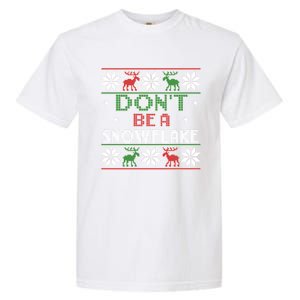 DonT Be A Snowflake Funny Christmas Ugly Sweater Antipc Meaningful Gift Garment-Dyed Heavyweight T-Shirt