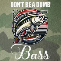 DonT Be A Dumb Bass Funny Fishing Quote Funny Fishing Meme Legacy Tie Dye Trucker Hat