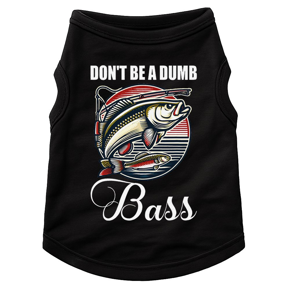DonT Be A Dumb Bass Funny Fishing Quote Funny Fishing Meme Doggie Tank