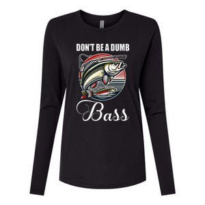 DonT Be A Dumb Bass Funny Fishing Quote Funny Fishing Meme Womens Cotton Relaxed Long Sleeve T-Shirt