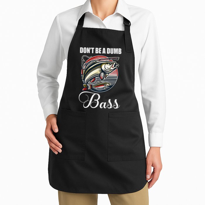 DonT Be A Dumb Bass Funny Fishing Quote Funny Fishing Meme Apron