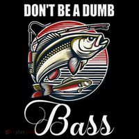 DonT Be A Dumb Bass Funny Fishing Quote Funny Fishing Meme Tall T-Shirt