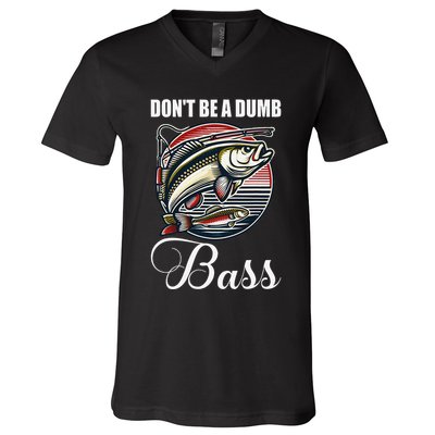 DonT Be A Dumb Bass Funny Fishing Quote Funny Fishing Meme V-Neck T-Shirt