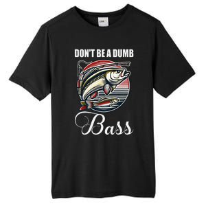 DonT Be A Dumb Bass Funny Fishing Quote Funny Fishing Meme Tall Fusion ChromaSoft Performance T-Shirt