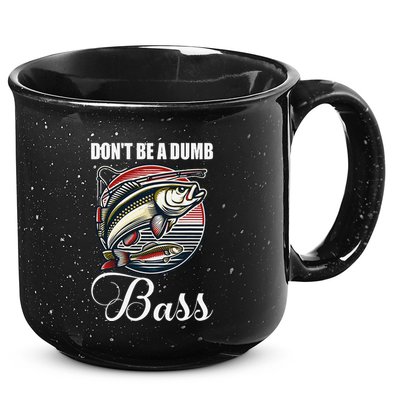 DonT Be A Dumb Bass Funny Fishing Quote Funny Fishing Meme 15oz Campfire Ceramic Mug