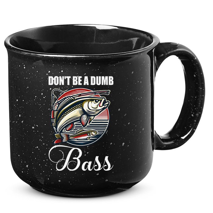 DonT Be A Dumb Bass Funny Fishing Quote Funny Fishing Meme 15oz Campfire Ceramic Mug