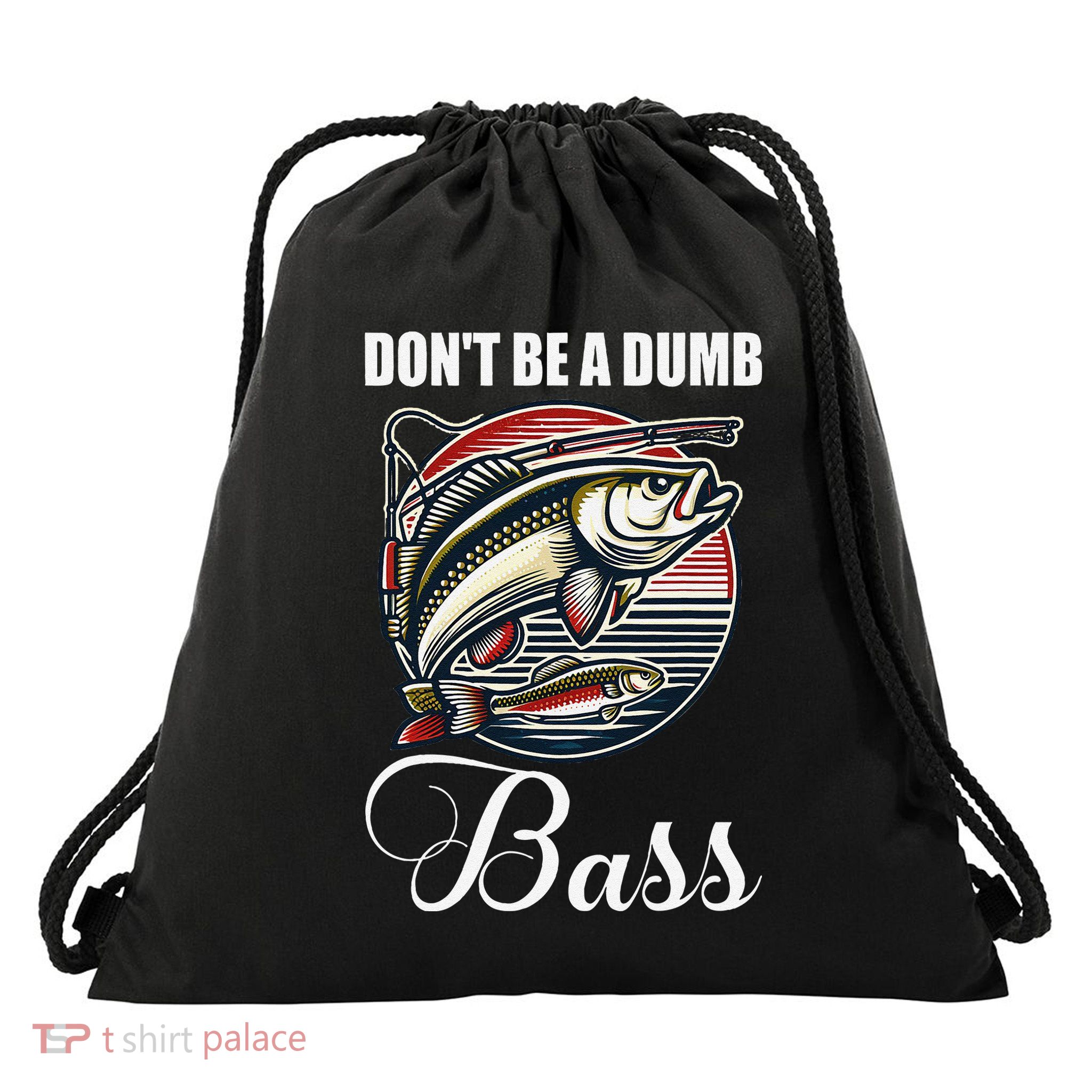DonT Be A Dumb Bass Funny Fishing Quote Funny Fishing Meme Drawstring Bag