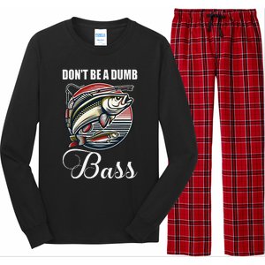 DonT Be A Dumb Bass Funny Fishing Quote Funny Fishing Meme Long Sleeve Pajama Set