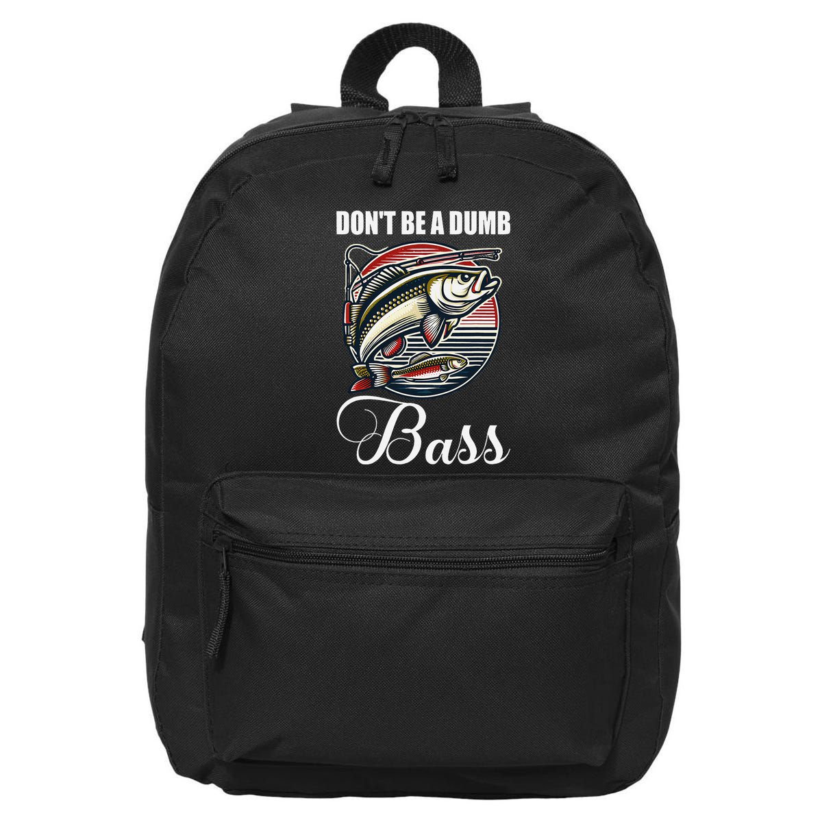 DonT Be A Dumb Bass Funny Fishing Quote Funny Fishing Meme 16 in Basic Backpack