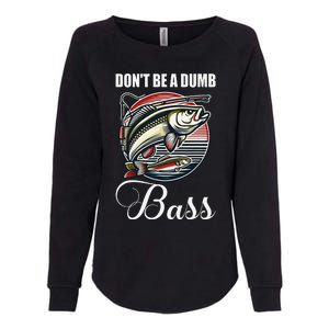 DonT Be A Dumb Bass Funny Fishing Quote Funny Fishing Meme Womens California Wash Sweatshirt