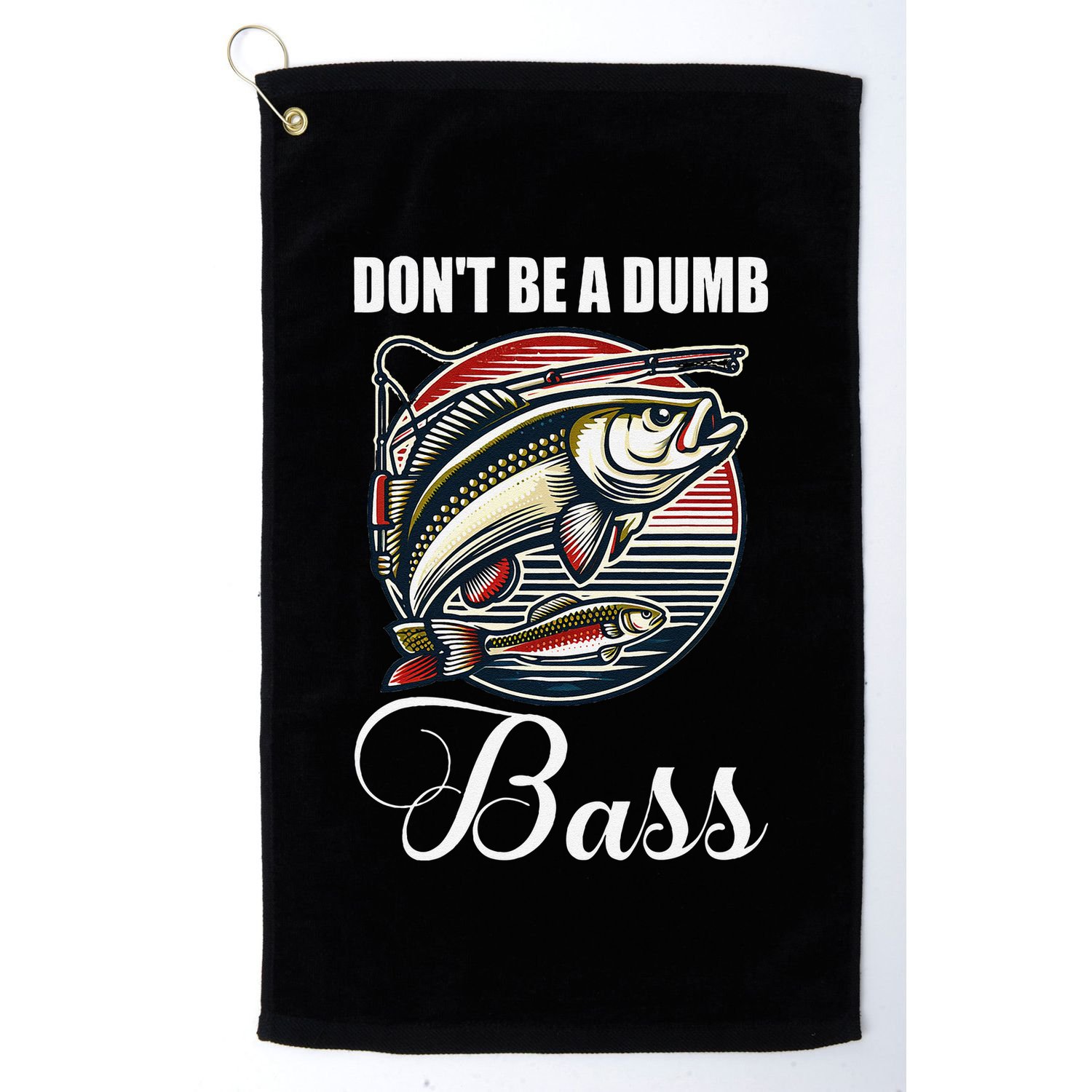 DonT Be A Dumb Bass Funny Fishing Quote Funny Fishing Meme Golf Towel
