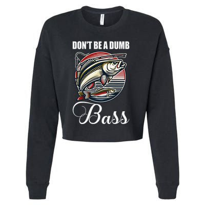 DonT Be A Dumb Bass Funny Fishing Quote Funny Fishing Meme Cropped Pullover Crew
