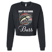 DonT Be A Dumb Bass Funny Fishing Quote Funny Fishing Meme Cropped Pullover Crew