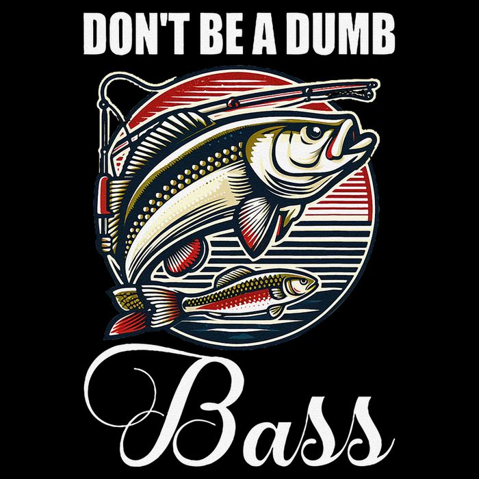 DonT Be A Dumb Bass Funny Fishing Quote Funny Fishing Meme Cropped Pullover Crew