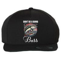 DonT Be A Dumb Bass Funny Fishing Quote Funny Fishing Meme Wool Snapback Cap