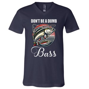 DonT Be A Dumb Bass Funny Fishing Quote Funny Fishing Meme V-Neck T-Shirt