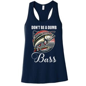 DonT Be A Dumb Bass Funny Fishing Quote Funny Fishing Meme Women's Racerback Tank