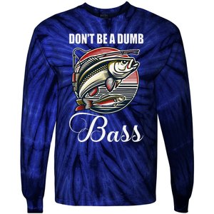 DonT Be A Dumb Bass Funny Fishing Quote Funny Fishing Meme Tie-Dye Long Sleeve Shirt