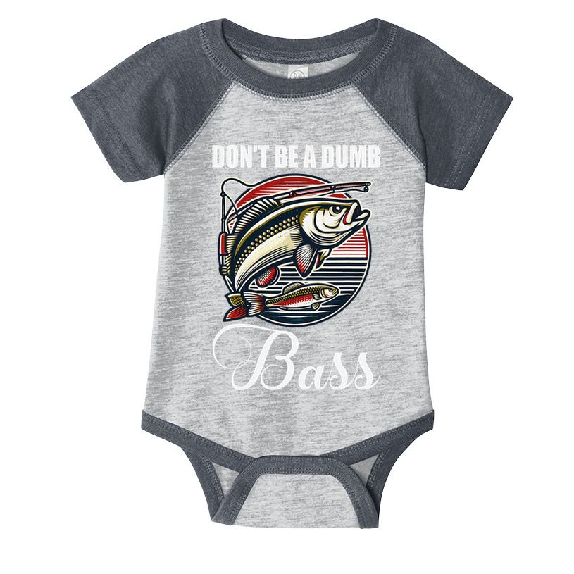 DonT Be A Dumb Bass Funny Fishing Quote Funny Fishing Meme Infant Baby Jersey Bodysuit