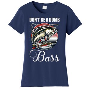 DonT Be A Dumb Bass Funny Fishing Quote Funny Fishing Meme Women's T-Shirt