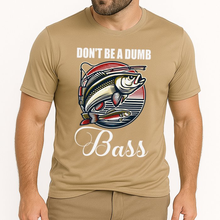 DonT Be A Dumb Bass Funny Fishing Quote Funny Fishing Meme Cooling Performance Crew T-Shirt