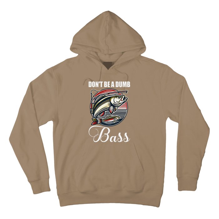 DonT Be A Dumb Bass Funny Fishing Quote Funny Fishing Meme Hoodie