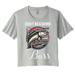 DonT Be A Dumb Bass Funny Fishing Quote Funny Fishing Meme Women's Crop Top Tee