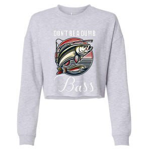 DonT Be A Dumb Bass Funny Fishing Quote Funny Fishing Meme Cropped Pullover Crew