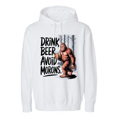 Drink Beer Avoid Morons Bigfoot Garment-Dyed Fleece Hoodie