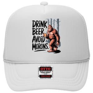 Drink Beer Avoid Morons Bigfoot High Crown Mesh Back Trucker Hat