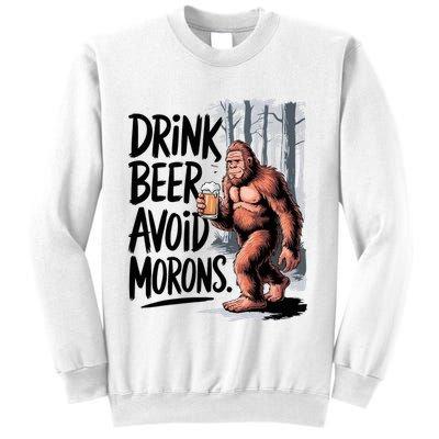 Drink Beer Avoid Morons Bigfoot Sweatshirt