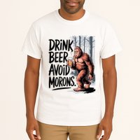 Drink Beer Avoid Morons Bigfoot Tall T-Shirt