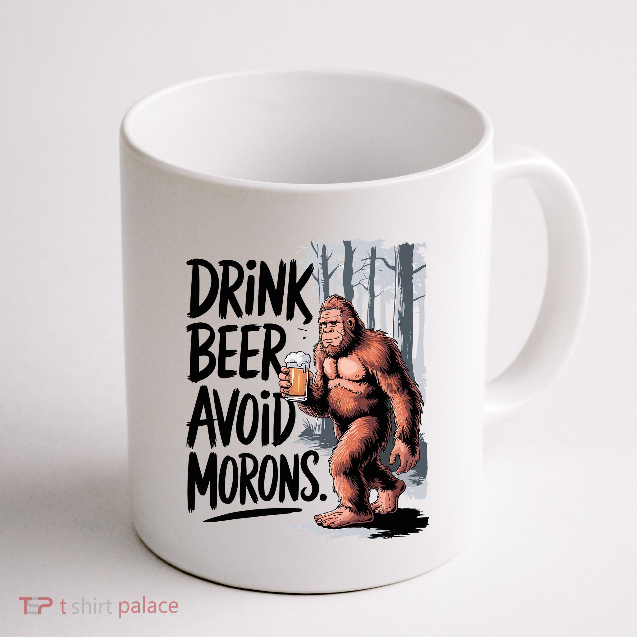 Drink Beer Avoid Morons Bigfoot Mug