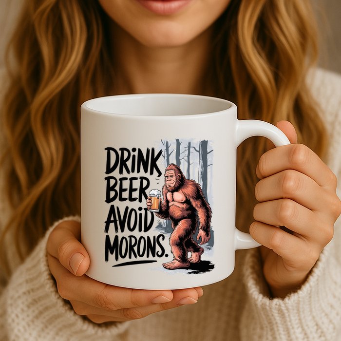 Drink Beer Avoid Morons Bigfoot Mug
