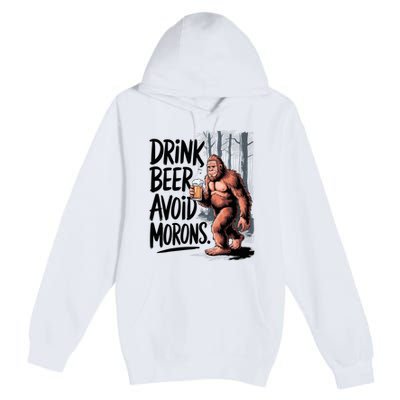 Drink Beer Avoid Morons Bigfoot Premium Pullover Hoodie